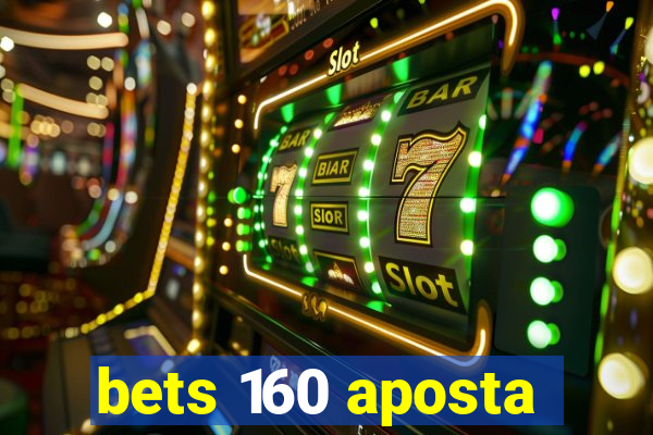 bets 160 aposta